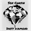 Sox Chasin - Dirty Diamond
